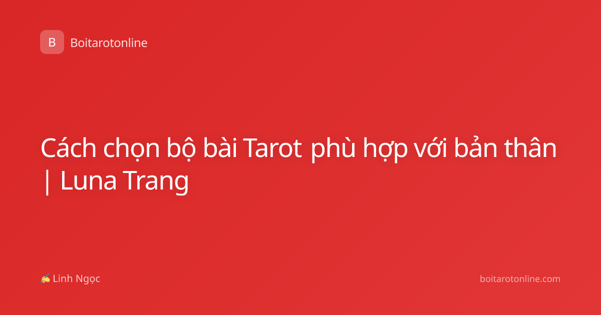 Cách chọn bộ bài Tarot phù hợp với bản thân | Luna Trang