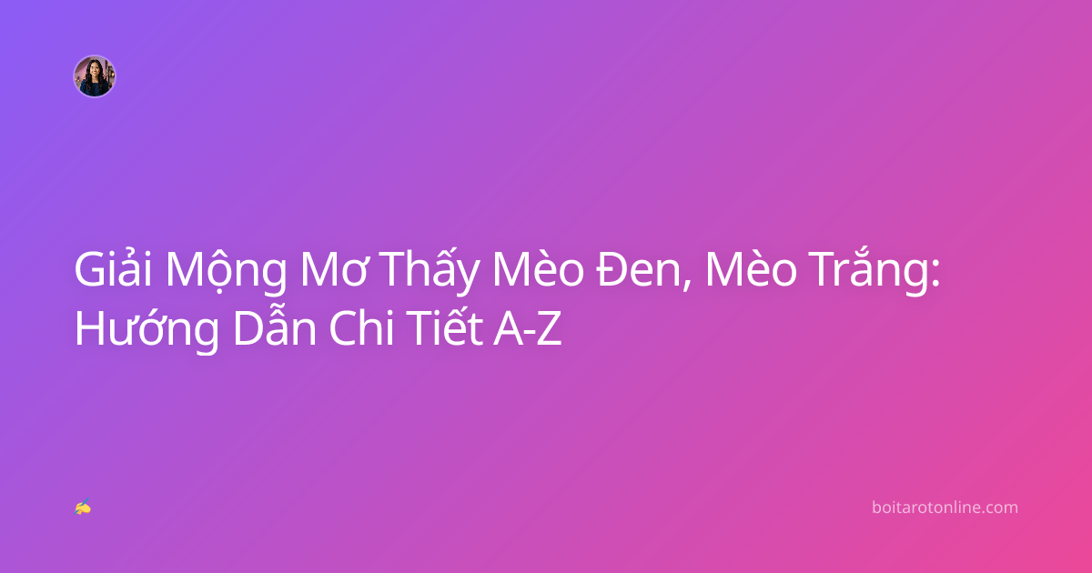 Giải Mộng Mơ Thấy Mèo Đen, Mèo Trắng: Hướng Dẫn Chi Tiết A-Z