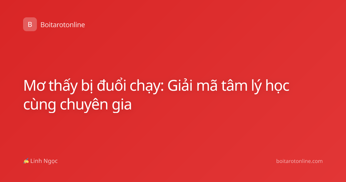 Mơ thấy bị đuổi chạy: Giải mã tâm lý học cùng chuyên gia