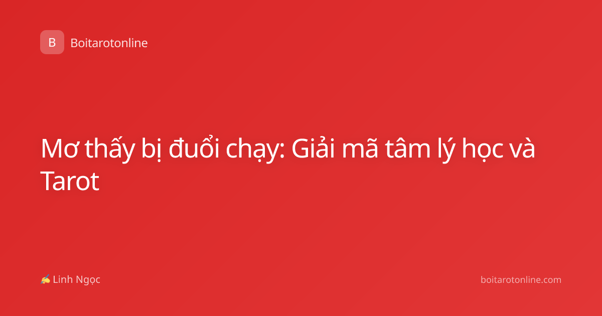 Mơ thấy bị đuổi chạy: Giải mã tâm lý học và Tarot