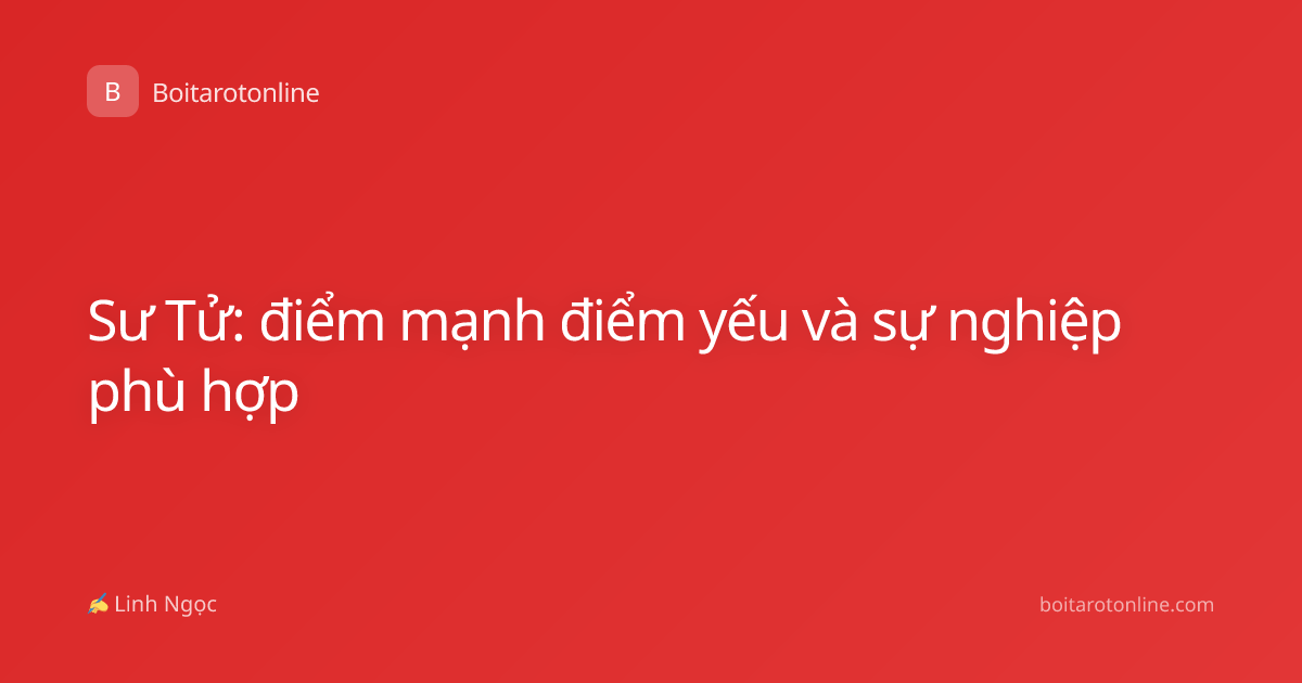 Sư Tử: điểm mạnh điểm yếu và sự nghiệp phù hợp