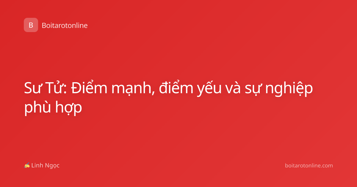 Sư Tử: Điểm mạnh, điểm yếu và sự nghiệp phù hợp