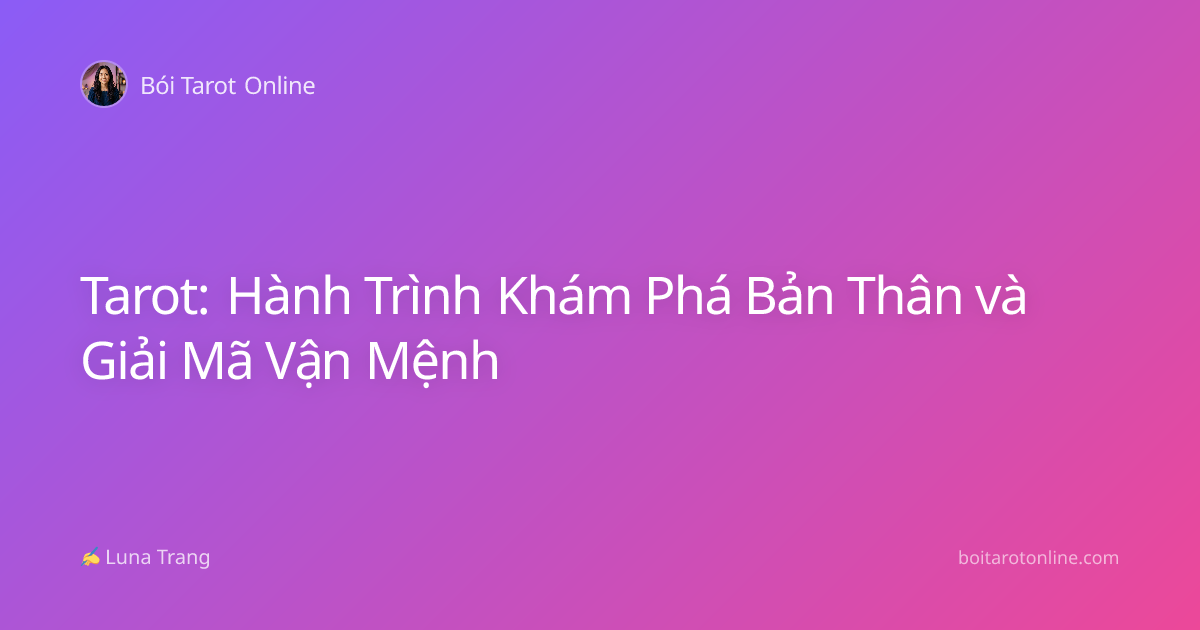 Tarot: Hành Trình Khám Phá Bản Thân và Giải Mã Vận Mệnh