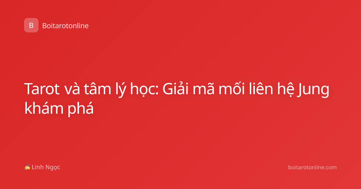 Tarot và tâm lý học: Giải mã mối liên hệ Jung khám phá