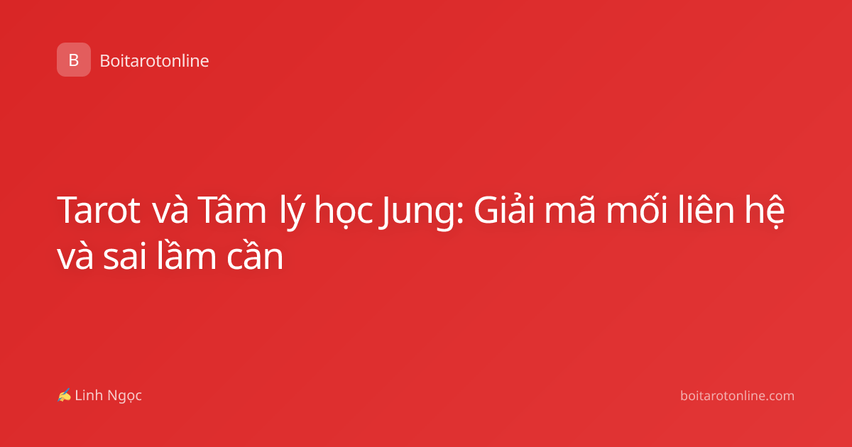 Tarot và Tâm lý học Jung: Giải mã mối liên hệ và sai lầm cần