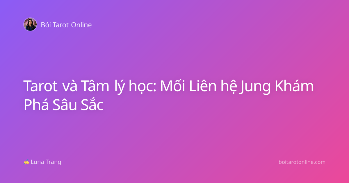 Tarot và Tâm lý học: Mối Liên hệ Jung Khám Phá Sâu Sắc
